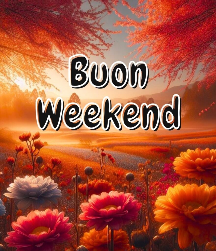 Buon Sabato Buon Weekend