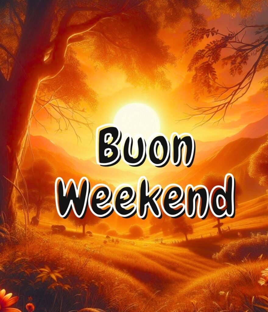 Buon Weekend A Tutti