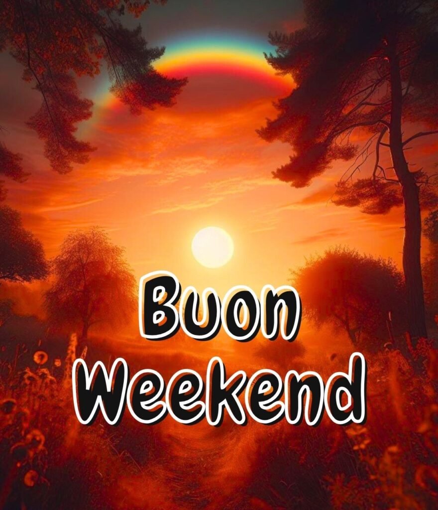 Buongiorno Buon Sabato Buon Fine Settimana