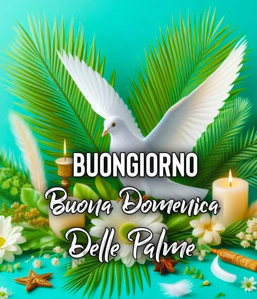 24 Marzo 2024 Immagini Di Buongiorno E Buona Domenica Delle Palme