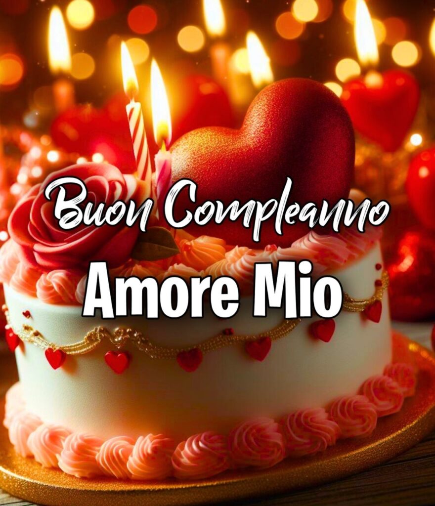 Auguri Di Buon Compleanno Amore Mio