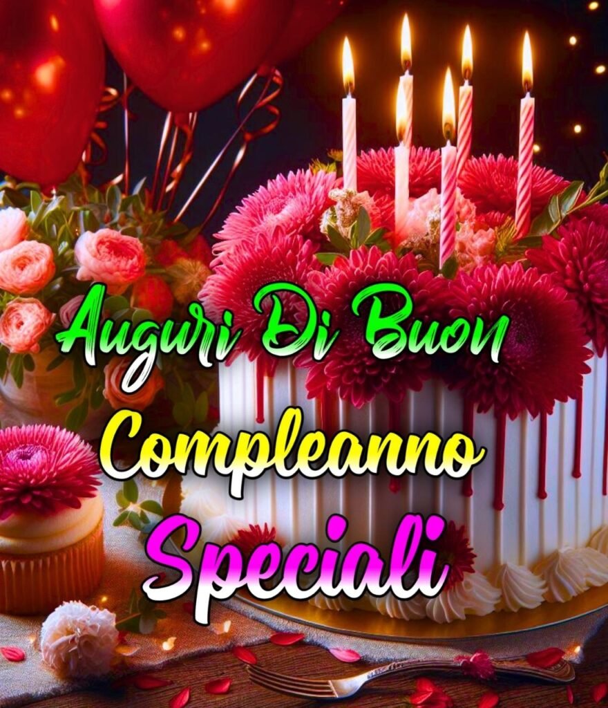 Auguri Di Buon Compleanno Per Una Persona Speciale