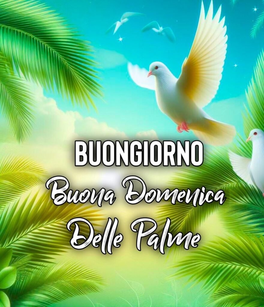 Buongiorno Buona Domenica Delle Palme