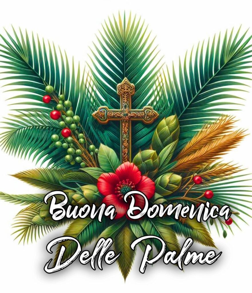 Buongiorno Buona Domenica Delle Palme 2024 Immagini