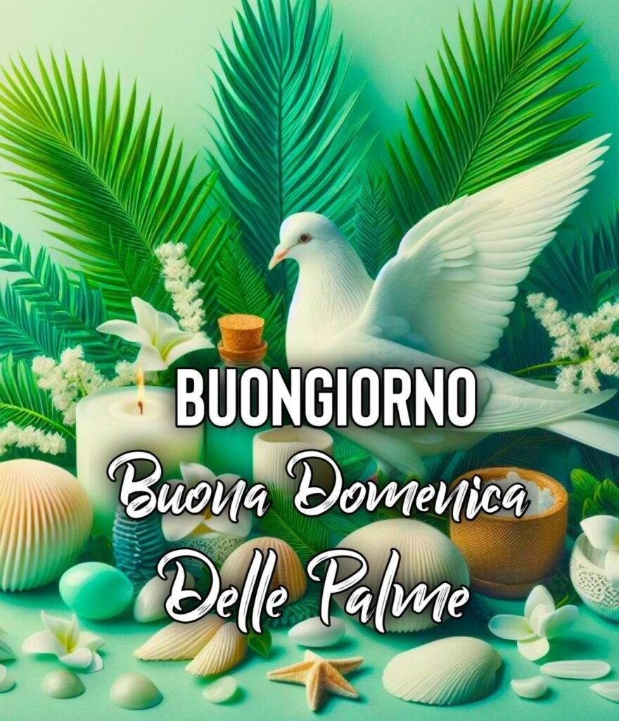 Buongiorno E Buona Domenica Delle Palme 2024