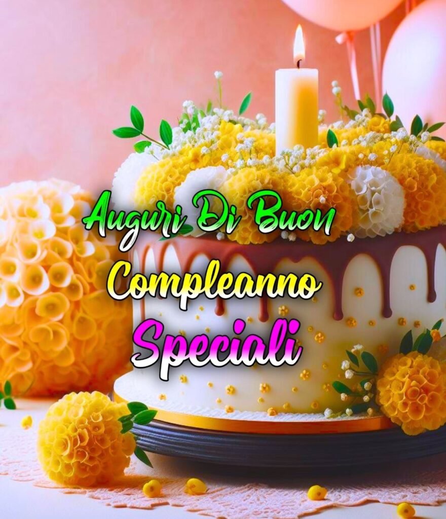 Frasi Di Buon Compleanno Per Una Persona Speciale