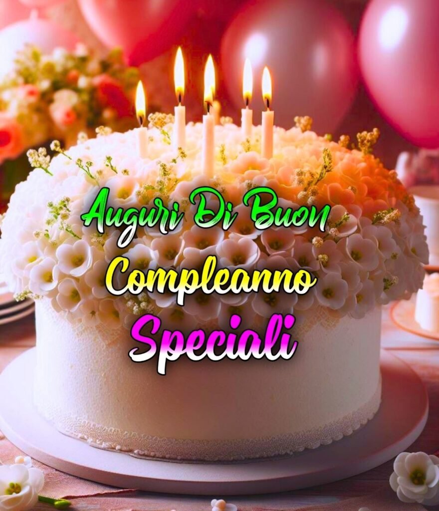 Immagini Buon Compleanno Speciali