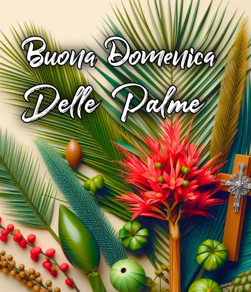 Immagini Di Buona Domenica Delle Palme 2024