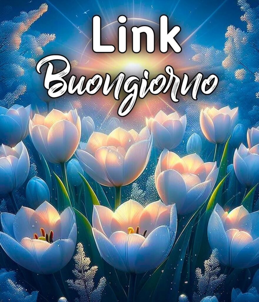 Link Del Buongiorno Bellissimi