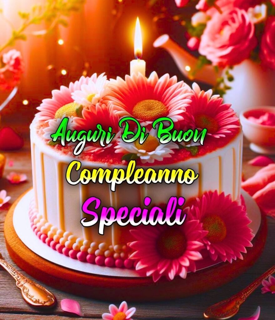 Speciale Auguri Di Buon Compleanno